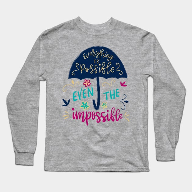 Everything is possible even the impossible Long Sleeve T-Shirt by jollydesigns